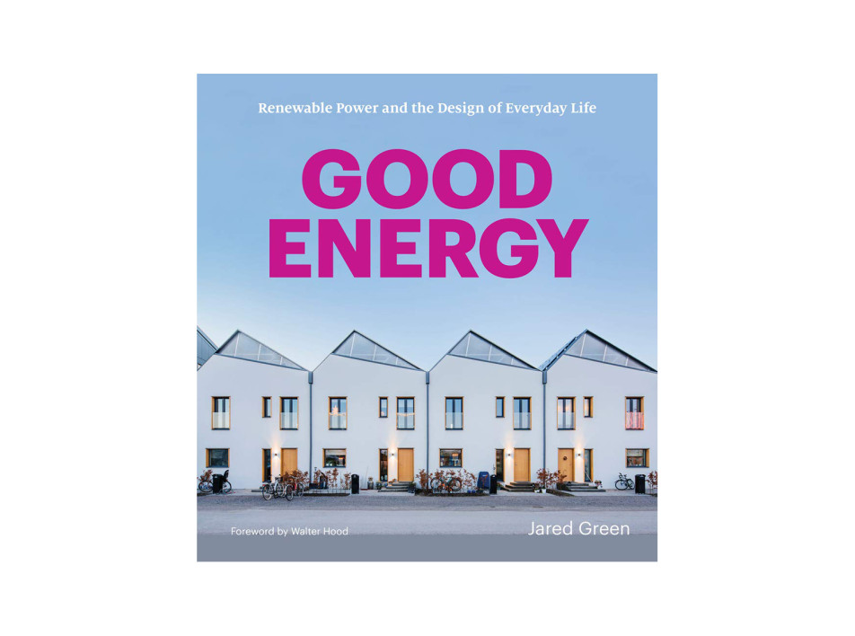 Good Energy : книга Джареда Грина о возобновляемых источниках энергии